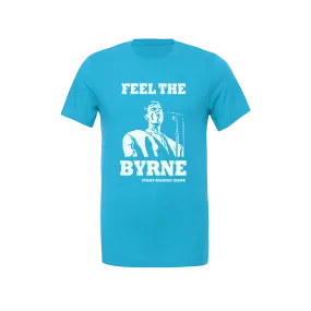 Feel the Byrne - Aqua Tee