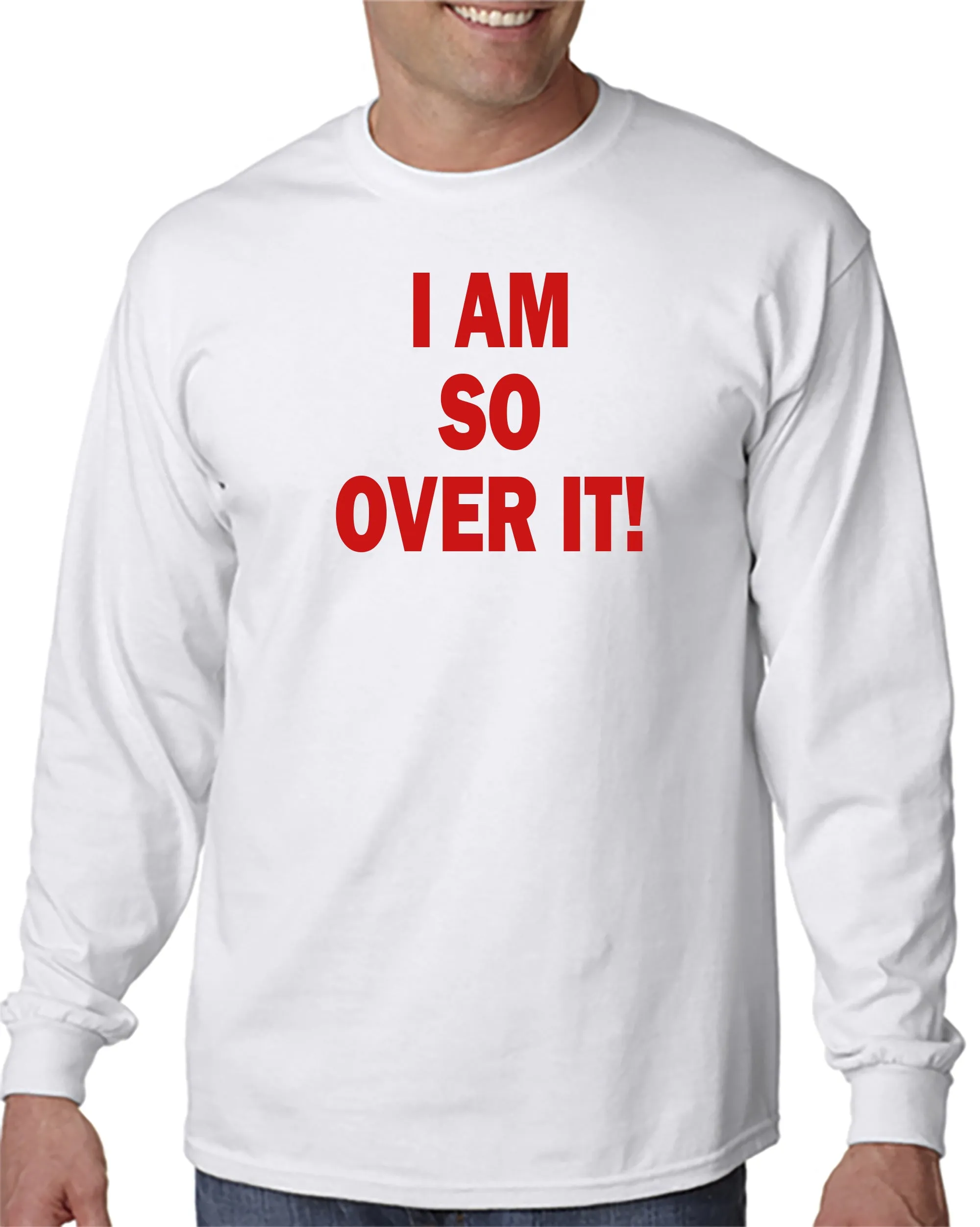 I AM SO OVER IT - T-Shirt