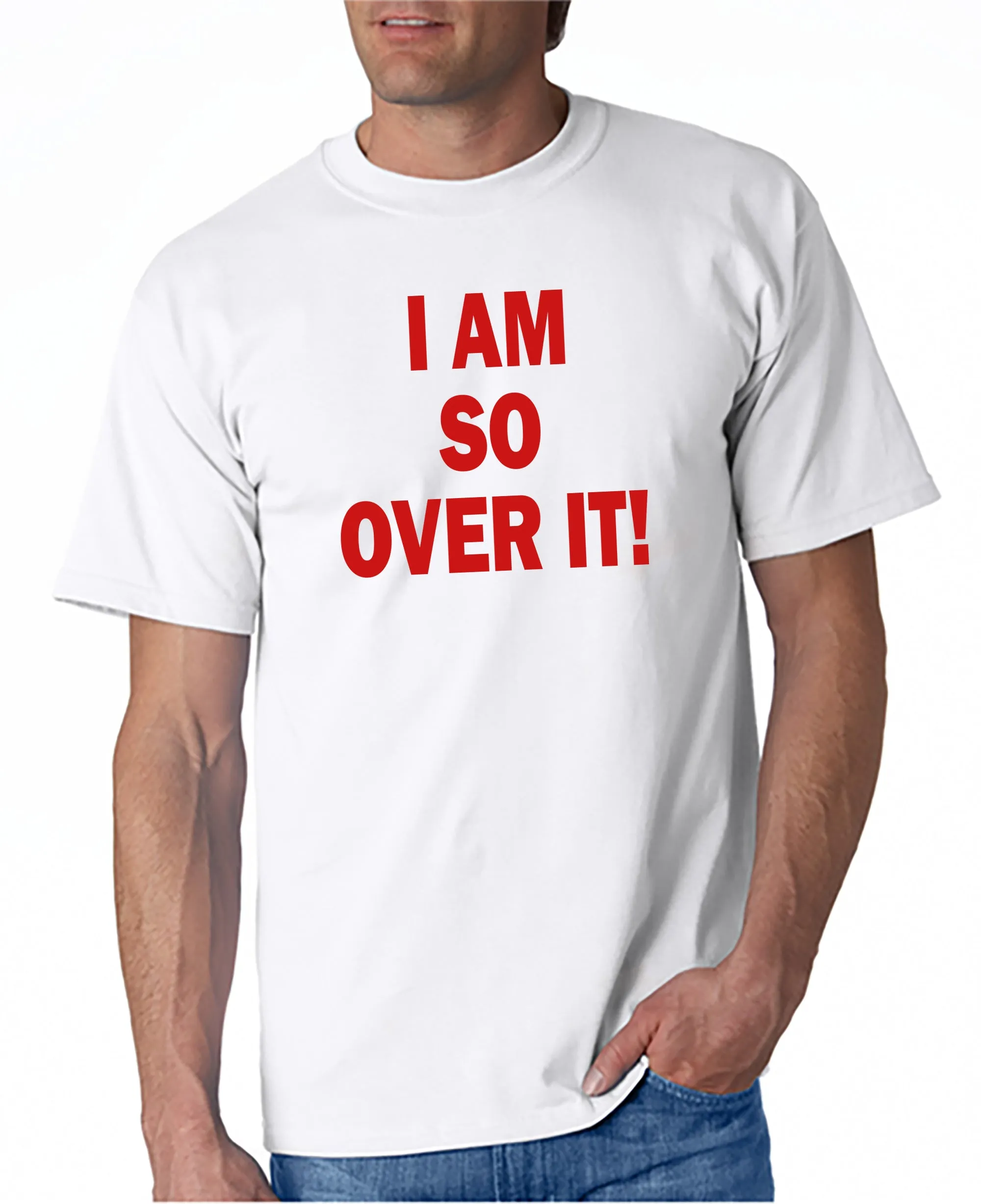 I AM SO OVER IT - T-Shirt