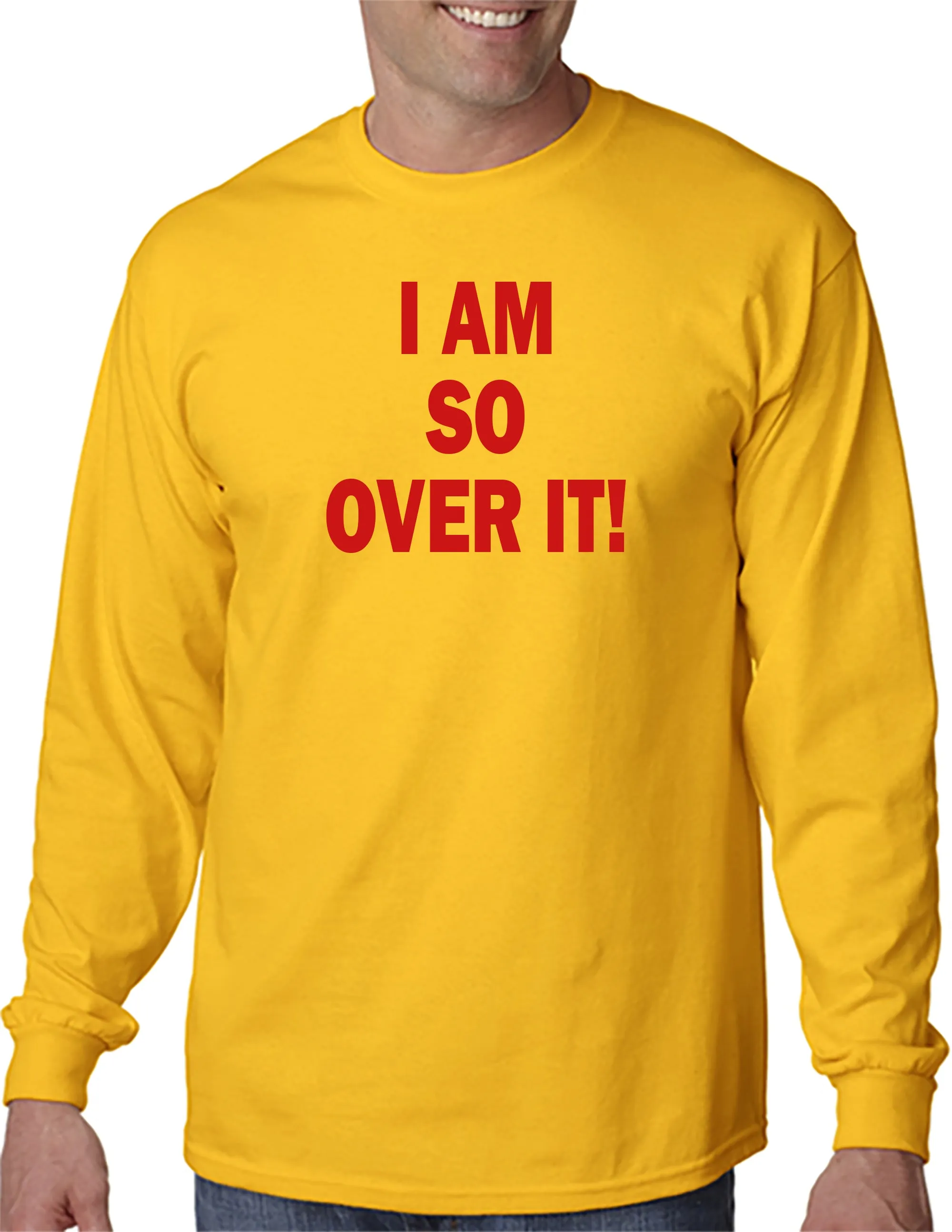 I AM SO OVER IT - T-Shirt