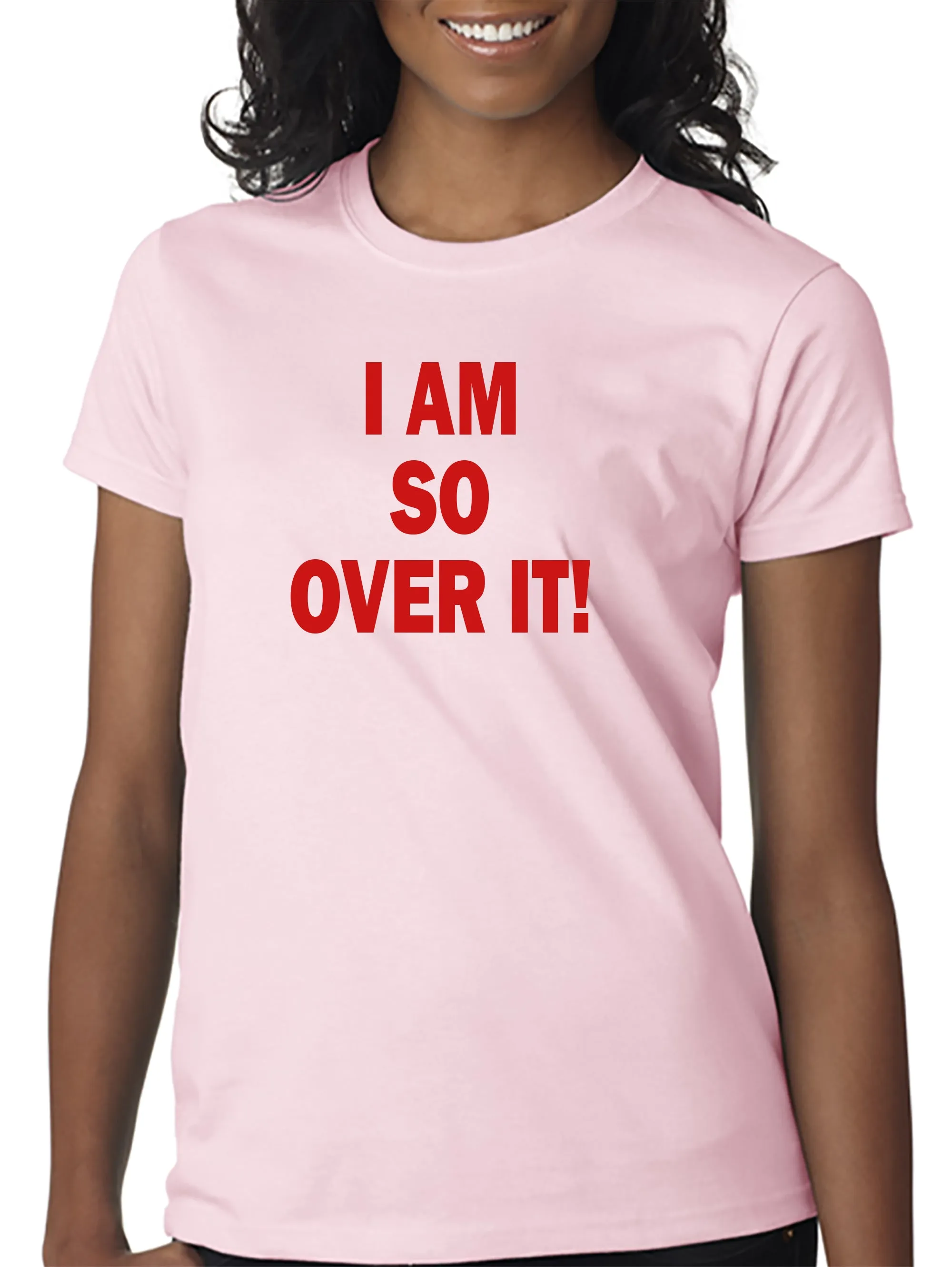 I AM SO OVER IT - T-Shirt