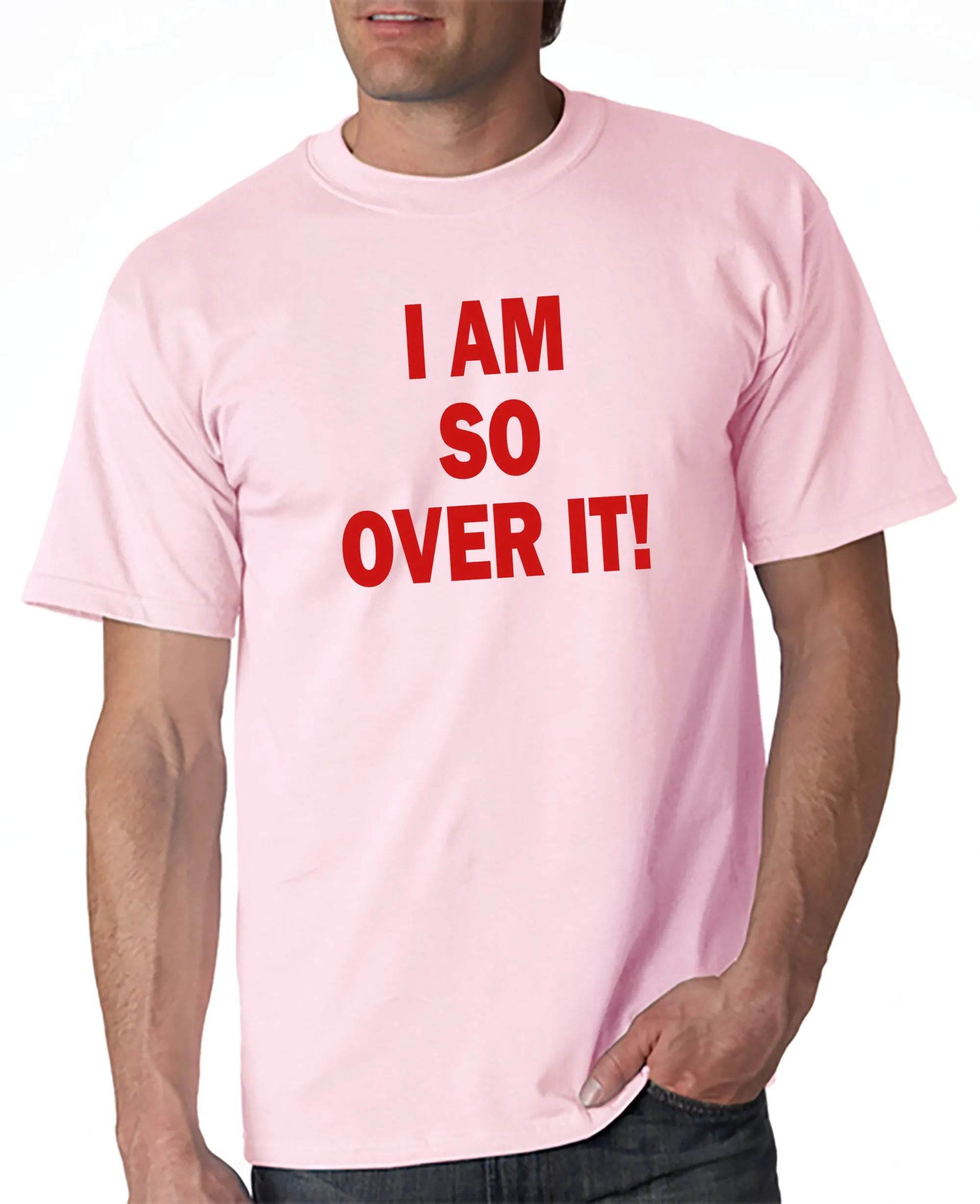 I AM SO OVER IT - T-Shirt